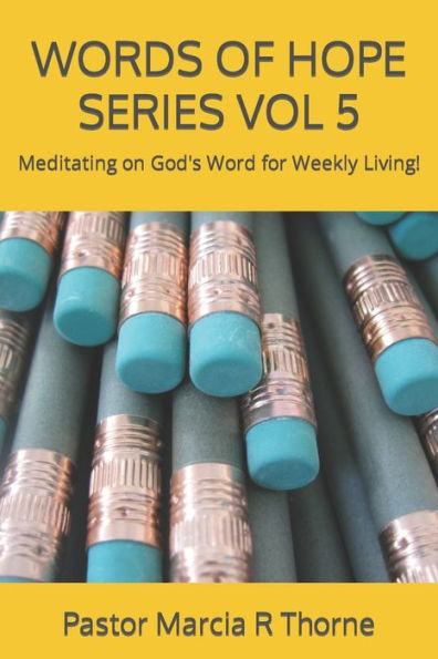 WORDS OF HOPE SERIES VOL 5: Meditating on God's Word for Weekly Living!