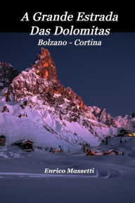 Title: A Grande Estrada Das Dolomitas Bolzano - Cortina, Author: Enrico Massetti