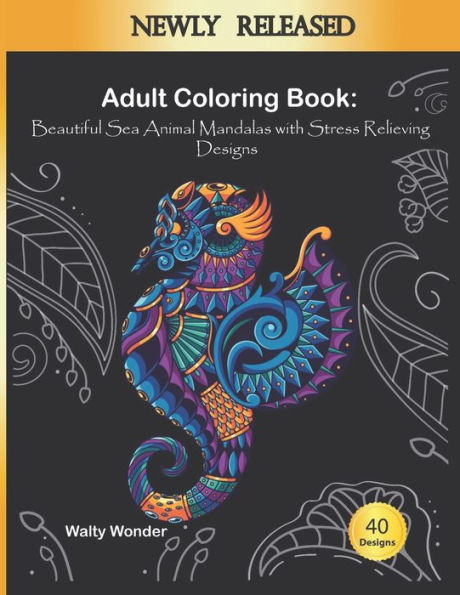ADULT COLORING BOOK Beautiful Sea Animal Mandalas with Stress Relieving Designs