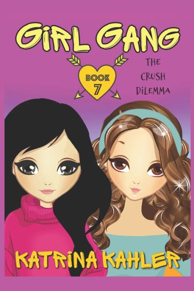 GIRL GANG: Book 7: The Crush Dilemma