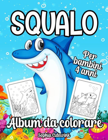 Squalo Album da Colorare per Bambini: Libri da Colorare Bambini 4 Anni +