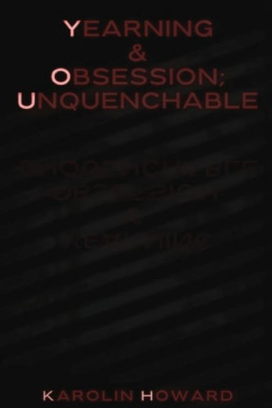 Yearning & Obsession; Unquenchable