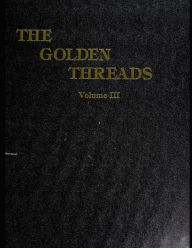 Title: The Golden Threads: Volume III, Author: William G. Weger