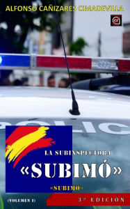 Title: (3ª Ed.) LA SUBINSPECTORA SUBIMÓ: Subimó, Author: Alfonso CAÑIZARES CIMADEVILLA