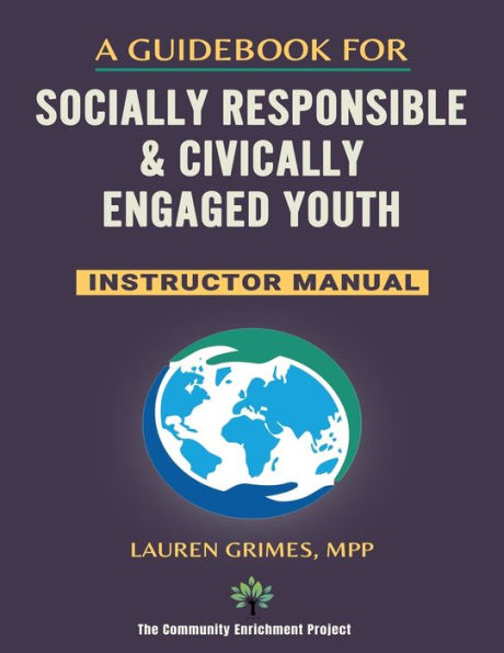 A Guidebook for Socially Responsible & Civically Engaged Youth - Instructor Manual