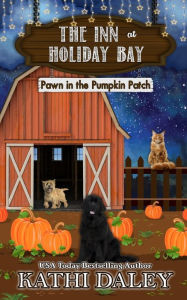Title: The Inn at Holiday Bay: Pawn in the Pumpkin Patch, Author: Kathi Daley