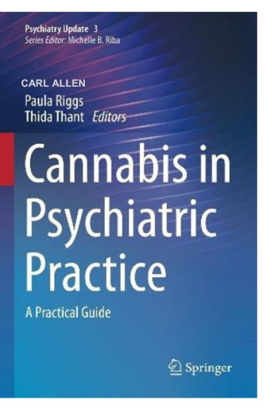 CANNABIS IN PSYCHIATRIC PRACTICE: CURRENT PRACTICAL GUIDE (PSYCHIATRY UPDATE, 3)