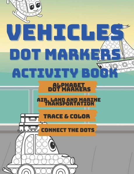 Vehicles Dot Markers: Activity and Coloring Book