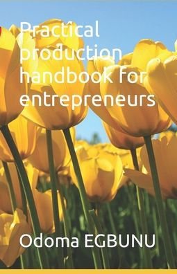 Practical production handbook for entrepreneurs