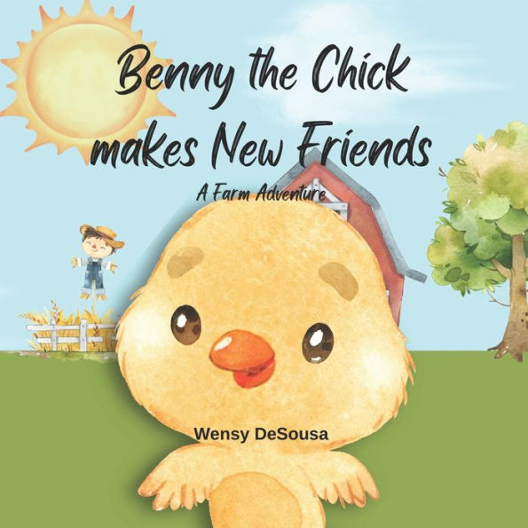 Benny the Chick makes new Friends: A Farm Adventure