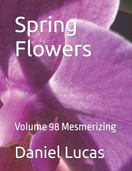 Spring Flowers: Volume 98 Mesmerizing