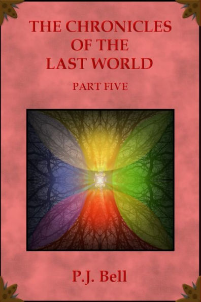 The Chronicles of the Last World: Part Five
