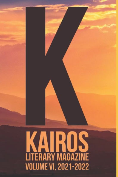 KAIROS Literary Magazine: Volume 6 (2021-2022)