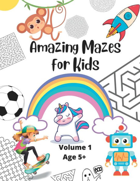 Amazing Mazes for Kids: Volume 1 - Age 5+