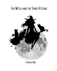 Title: The Witch and Three Kittens, Author: Theresa Nor