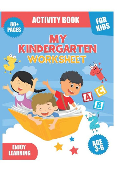 MY KINDERGARTEN WORK SHEET: All of the activities in this book are educational and aligned with kindergarten standards in the US.