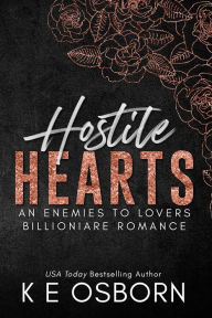 Title: Hostile Hearts: An Enemies to Lovers Billionaire Romance, Author: K E Osborn