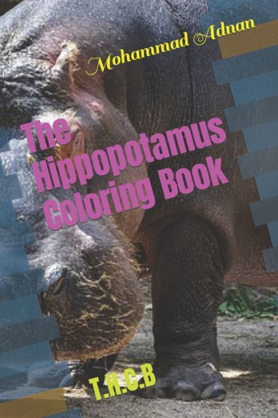 The Hippopotamus Coloring Book: T.H.C.B