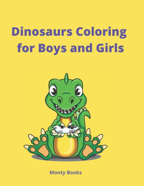 Dinosaurs Coloring for Boys and Girls: Ideal for Children from 4 years