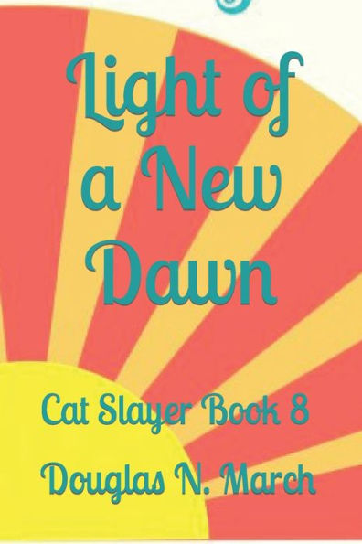 Light of a New Dawn: Cat Slayer Book 8