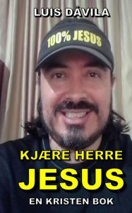 Title: KJÆRE HERRE JESUS, Author: Luis Dávila