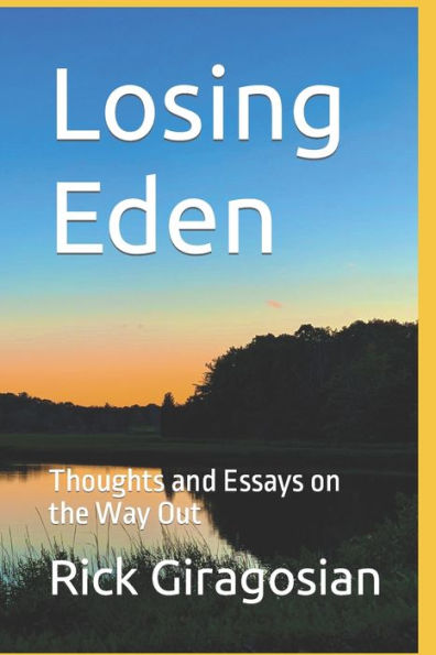 Losing Eden: Thoughts and Essays on the Way Out