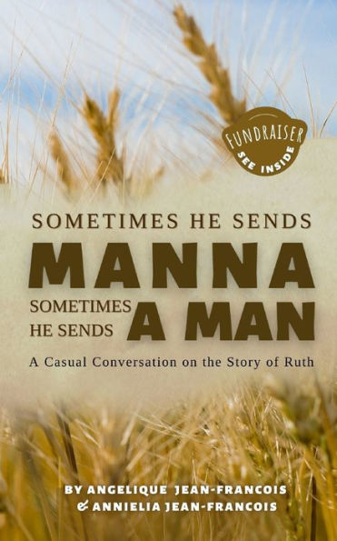 Sometimes He Sends Manna Sometimes He Sends A Man: A Casual Conversation On The Story Of Ruth