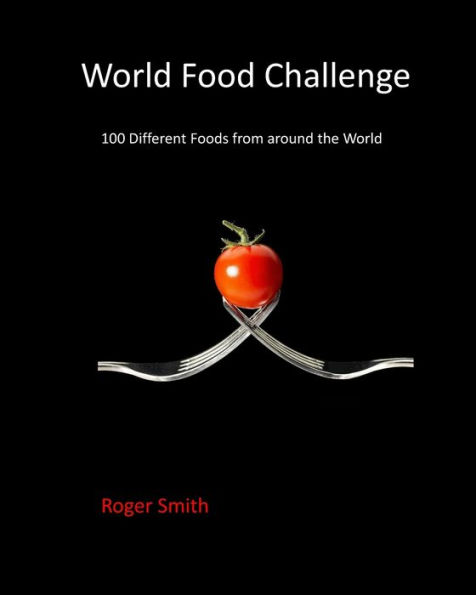 World Food Challenge: 100 different foods from around the world.