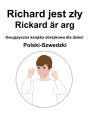 Polski-Szwedzki Richard jest zly / Rickard är arg Dwujezyczna ksiazka obrazkowa dla dzieci