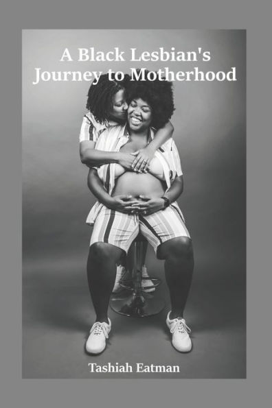 A Black Lesbian's Journey to Motherhood
