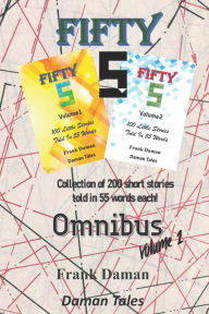 Title: FIFTY FIVERS 55ers OMNIBUS Volume 1 - 200 Little Stories Told In 55 Words Each!, Author: Daman Tales