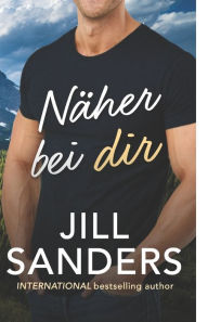 Title: Näher bei dir, Author: Jill Sanders