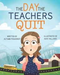 Title: The Day the Teachers Quit, Author: Autumn Pequignot