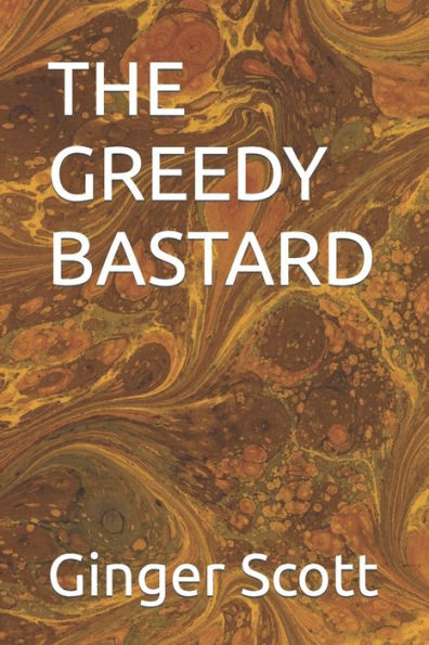 THE GREEDY BASTARD