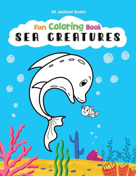 Sea Creatures Fun Coloring Book for Kids, Full Page Edition: for Children Ages 4 and up!