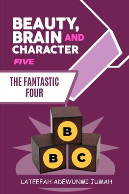BEAUTY, BRAIN AND CHARACTER BBC: THE FANTASTIC FOUR [BOOK FIVE]