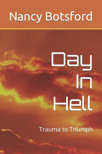 Day In Hell: Trauma to Triumph