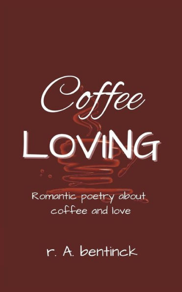 Coffee Loving: Romantic poetry about coffee and love
