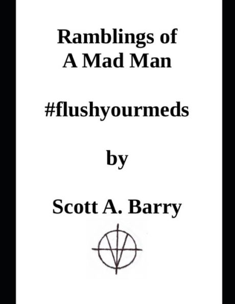 Ramblings of a Mad Man: Paperback Edition #flushyourmeds