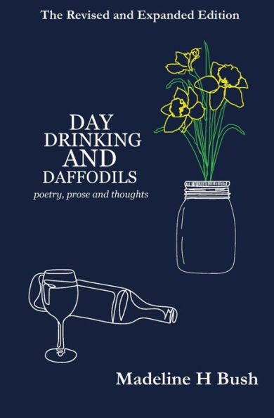 Day Drinking and Daffodils: A Revised and Expanded Edition