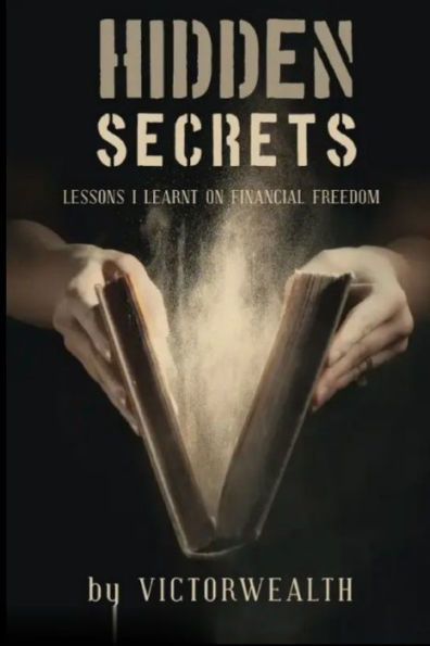 HIDDEN SECRETS: Lessons I Learnt on financial freedom