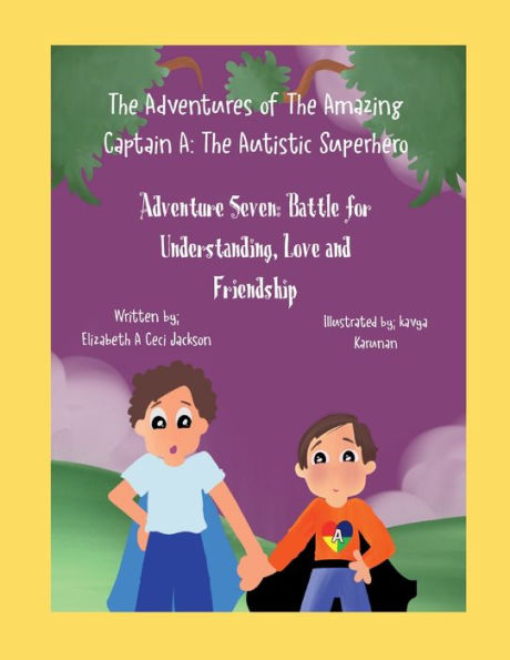 The Adventures of Amazing Captain A- Autistic Superhero. Adventure Seven: Battle for Love, Understanding and Friendship.