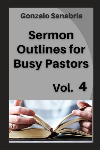 Sermon outlines for busy pastors: Preaching Bible. Book 4