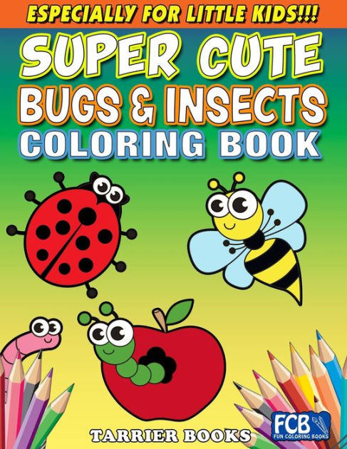 Super Cute Bugs & Insects Coloring Book: Especially for little kids ...