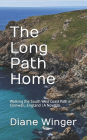 The Long Path Home: Walking the South West Coast Path in Cornwall, England A Novella