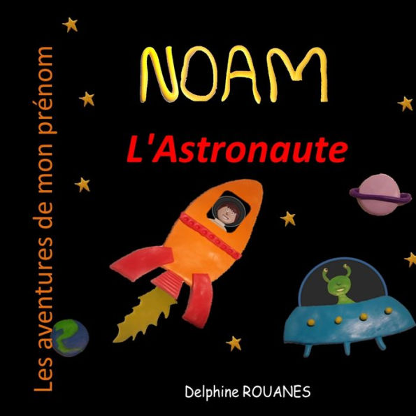 Noam l'Astronaute: Les aventures de mon prï¿½nom