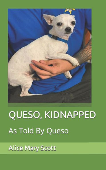 QUESO, KIDNAPPED: As Told By Queso
