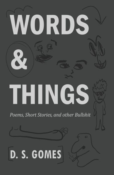 Words & Things: Poems, Short Stories, and Other Bullshit
