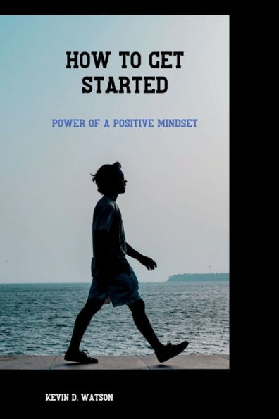 How to get started: Power of a positive mindset