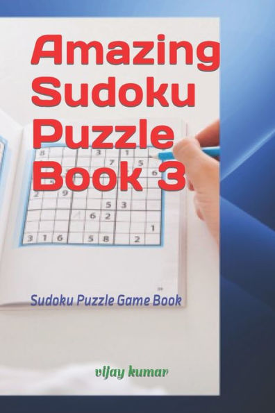 Amazing Sudoku Puzzle Book 3: Sudoku Puzzle Game Book